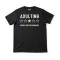 Mad Engine L Black Adulting Would Not Recommend Graphic Tee Unisex Casual